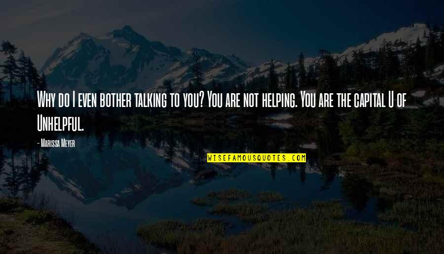 Lisinicchia Nationality Quotes By Marissa Meyer: Why do I even bother talking to you? Lisinicchia Nationality Quotes By Marissa Meyer: Why do I even bother talking to you?