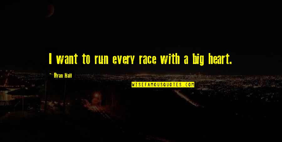 Lisinicchia Nationality Quotes By Ryan Hall: I want to run every race with a Lisinicchia Nationality Quotes By Ryan Hall: I want to run every race with a