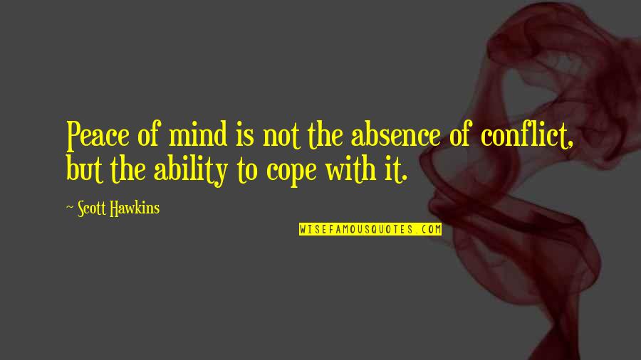 Lisinicchia Nationality Quotes By Scott Hawkins: Peace of mind is not the absence of