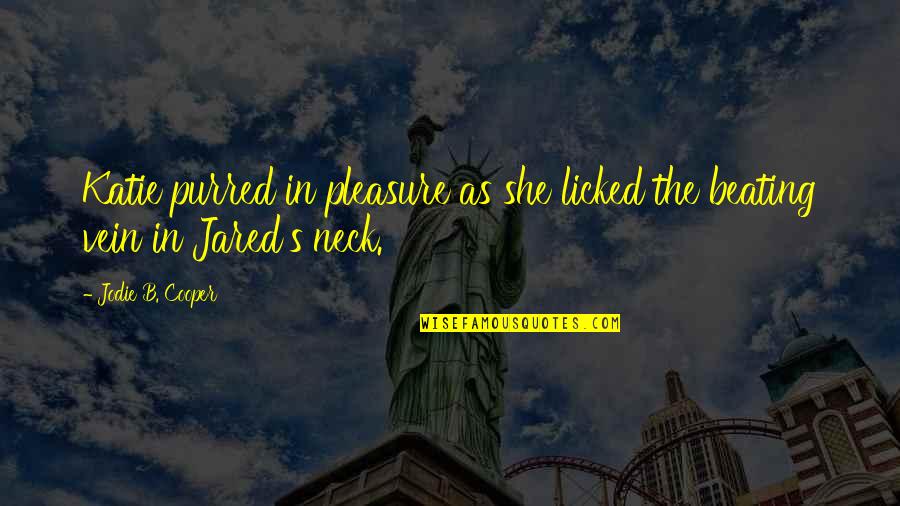 Lisinski Dvorana Quotes By Jodie B. Cooper: Katie purred in pleasure as she licked the