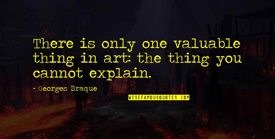 Lisinski Raj Quotes By Georges Braque: There is only one valuable thing in art: