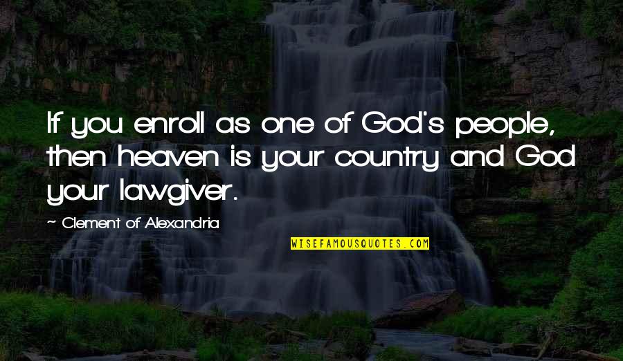 Lisko Quotes By Clement Of Alexandria: If you enroll as one of God's people, Lisko Quotes By Clement Of Alexandria: If you enroll as one of God's people,