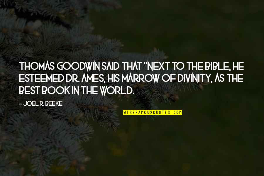 Lisko Quotes By Joel R. Beeke: Thomas Goodwin said that "next to the Bible, Lisko Quotes By Joel R. Beeke: Thomas Goodwin said that "next to the Bible,