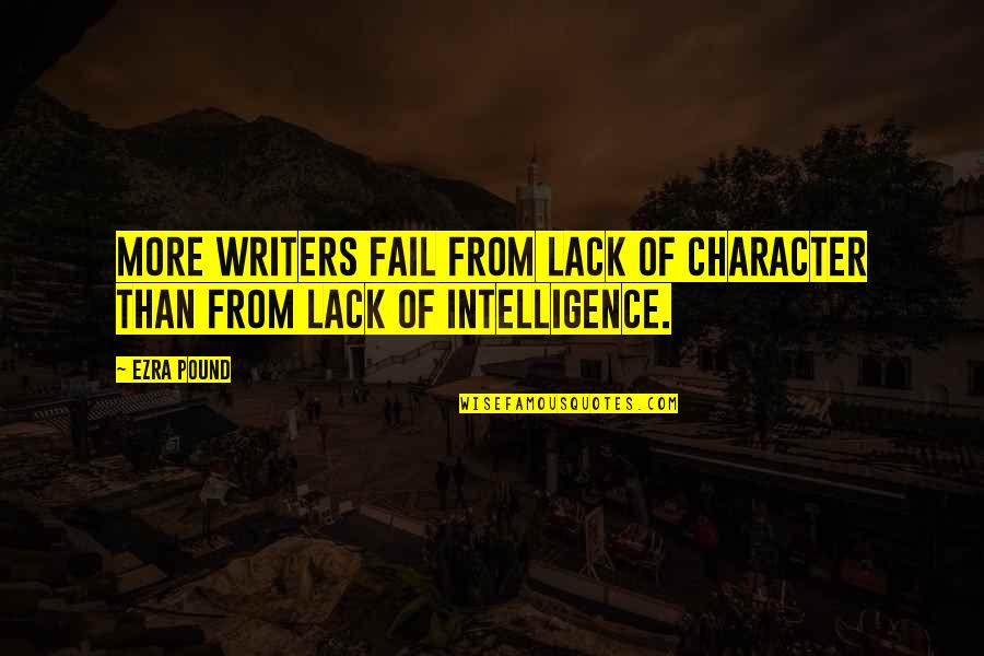 Lislie Mann Quotes By Ezra Pound: More writers fail from lack of character than