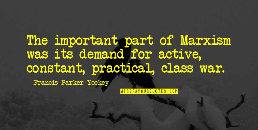 Lisowska Ewelina Quotes By Francis Parker Yockey: The important part of Marxism was its demand Lisowska Ewelina Quotes By Francis Parker Yockey: The important part of Marxism was its demand