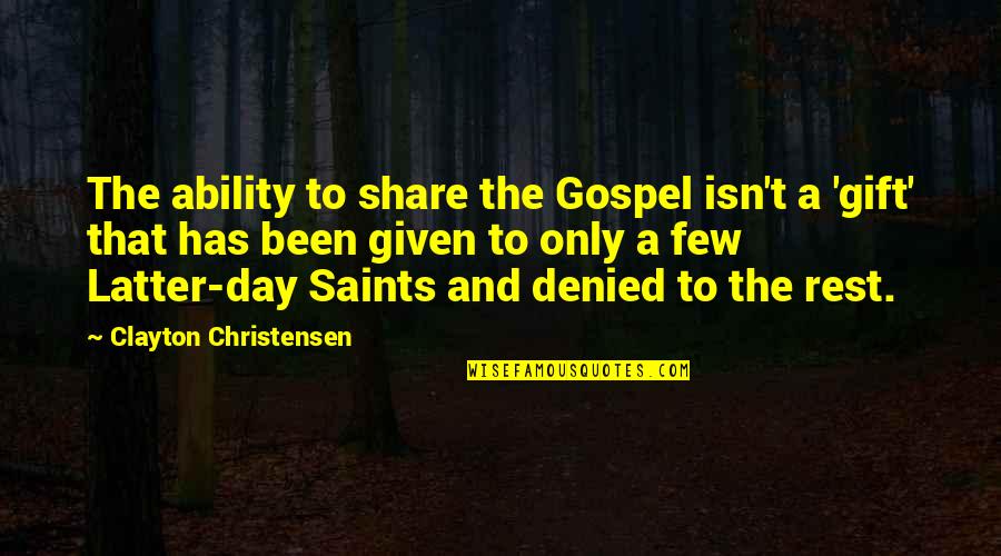 Lisowska W Quotes By Clayton Christensen: The ability to share the Gospel isn't a