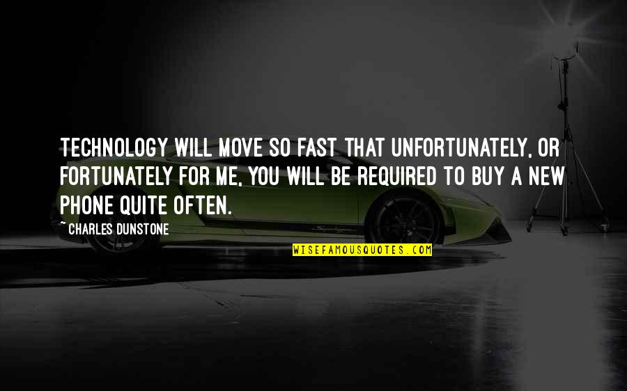 Lisp Single Quote Quotes By Charles Dunstone: Technology will move so fast that unfortunately, or