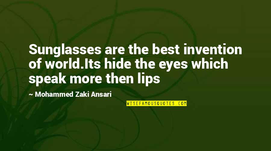 Lispeth Nutt Quotes By Mohammed Zaki Ansari: Sunglasses are the best invention of world.Its hide