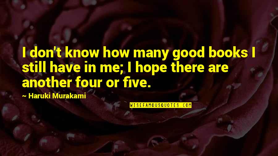 Lisping Television Quotes By Haruki Murakami: I don't know how many good books I Lisping Television Quotes By Haruki Murakami: I don't know how many good books I