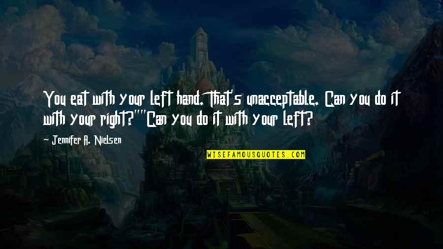 Lisping Television Quotes By Jennifer A. Nielsen: You eat with your left hand. That's unacceptable. Lisping Television Quotes By Jennifer A. Nielsen: You eat with your left hand. That's unacceptable.