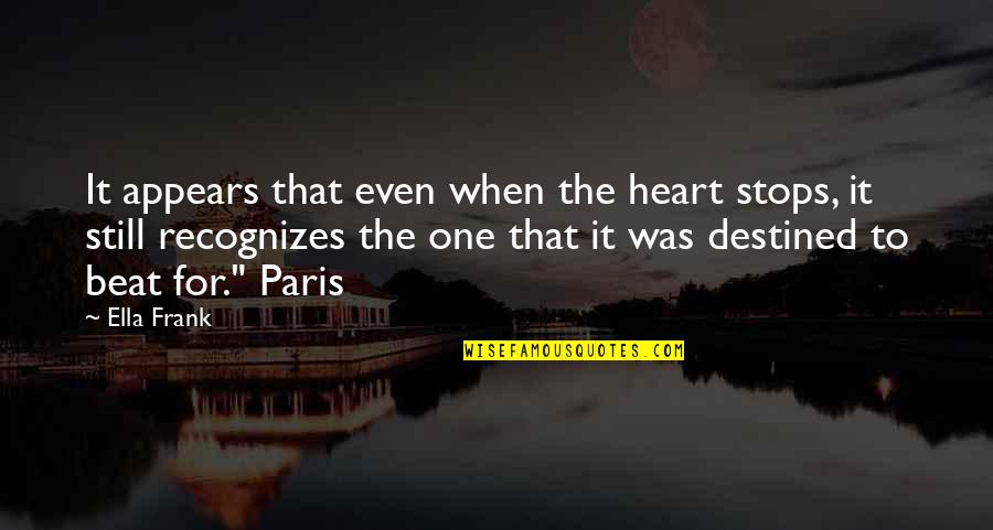 Lissa Dragomir Quotes By Ella Frank: It appears that even when the heart stops,