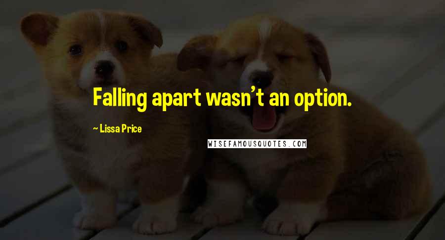 Lissa Price quotes: Falling apart wasn't an option.