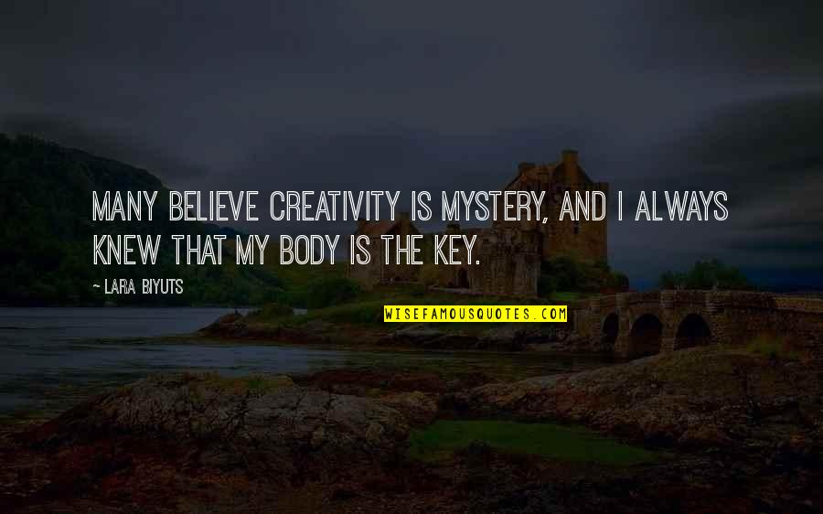 Lissage Shanoa Quotes By Lara Biyuts: Many believe creativity is mystery, and I always