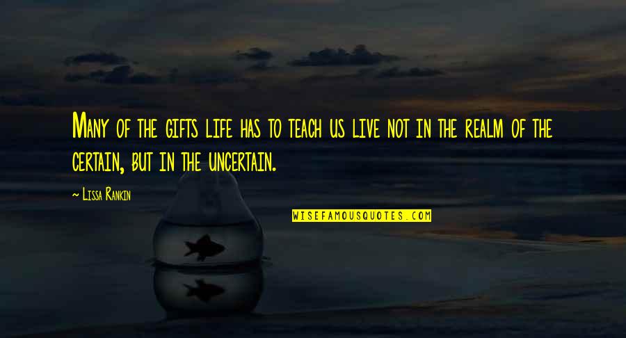 Lissa's Quotes By Lissa Rankin: Many of the gifts life has to teach
