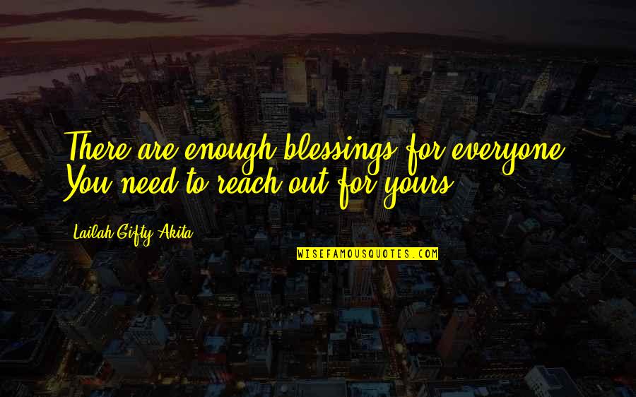 Lissitzky Demonstration Quotes By Lailah Gifty Akita: There are enough blessings for everyone. You need