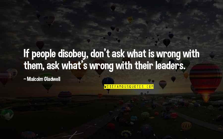 Lissner Camel Quotes By Malcolm Gladwell: If people disobey, don't ask what is wrong