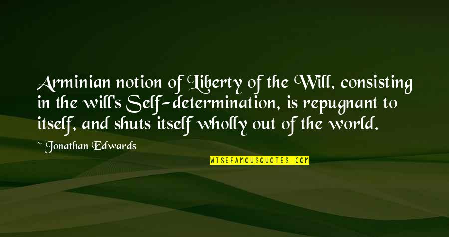 Lissue Quotes By Jonathan Edwards: Arminian notion of Liberty of the Will, consisting