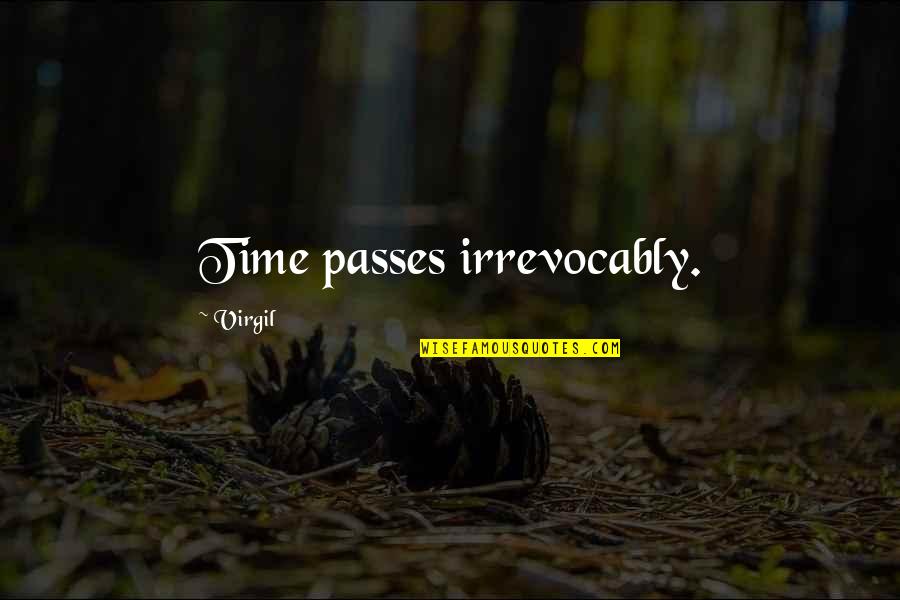 Lissue Quotes By Virgil: Time passes irrevocably. Lissue Quotes By Virgil: Time passes irrevocably.