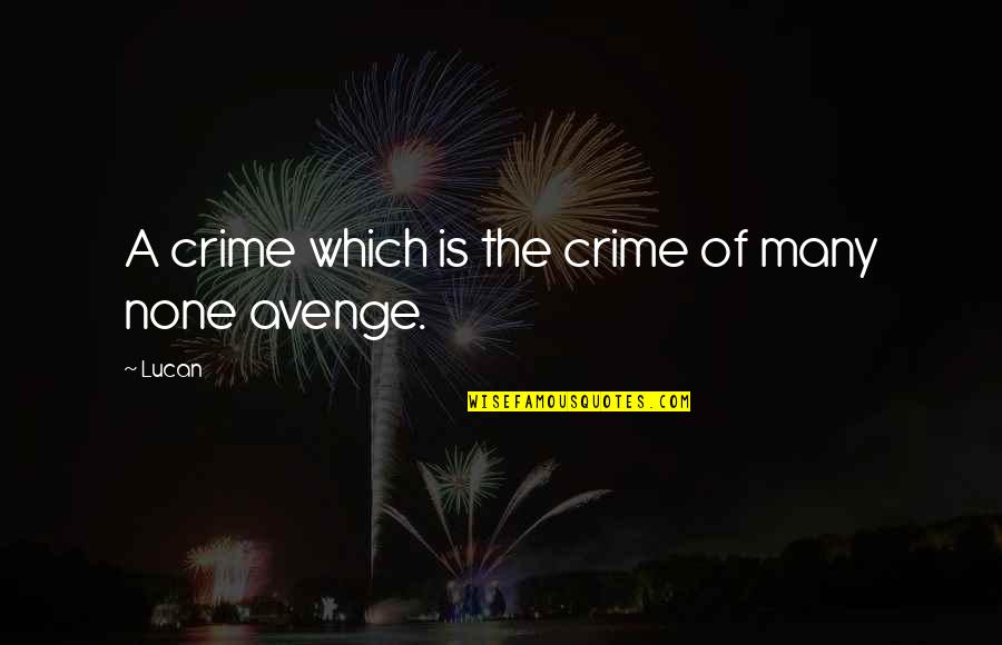 Lissummon Quotes By Lucan: A crime which is the crime of many