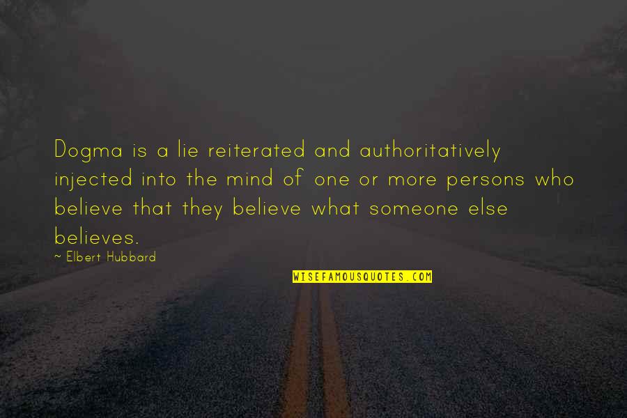 Lissy Sandwich Quotes By Elbert Hubbard: Dogma is a lie reiterated and authoritatively injected Lissy Sandwich Quotes By Elbert Hubbard: Dogma is a lie reiterated and authoritatively injected