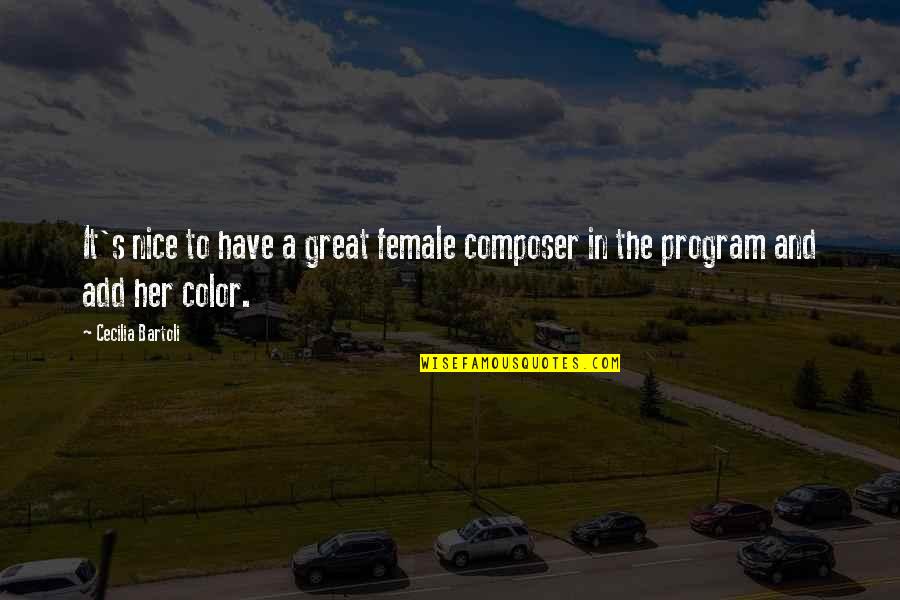 List Funny Quotes By Cecilia Bartoli: It's nice to have a great female composer