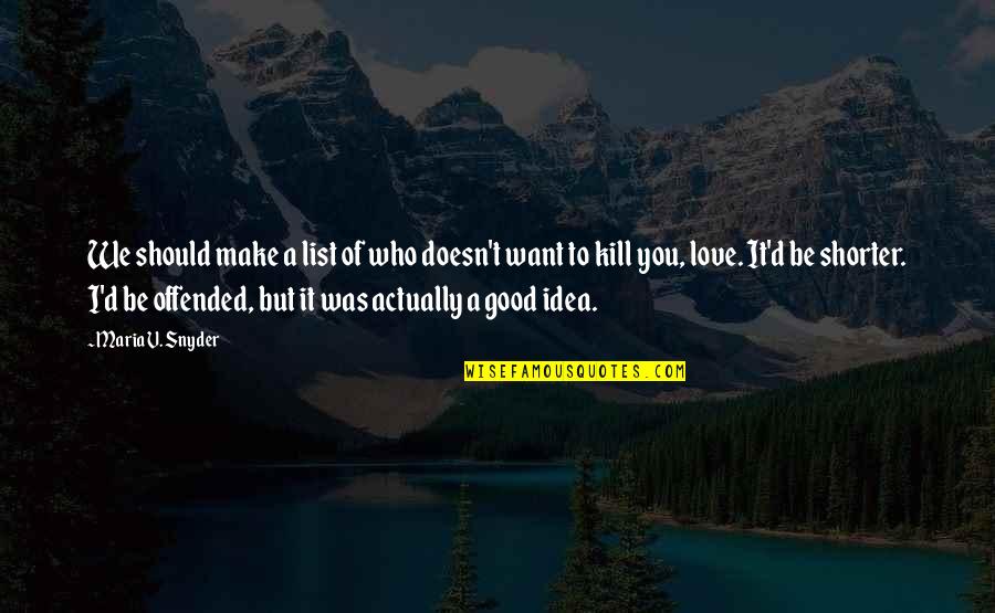 List Love Quotes By Maria V. Snyder: We should make a list of who doesn't List Love Quotes By Maria V. Snyder: We should make a list of who doesn't