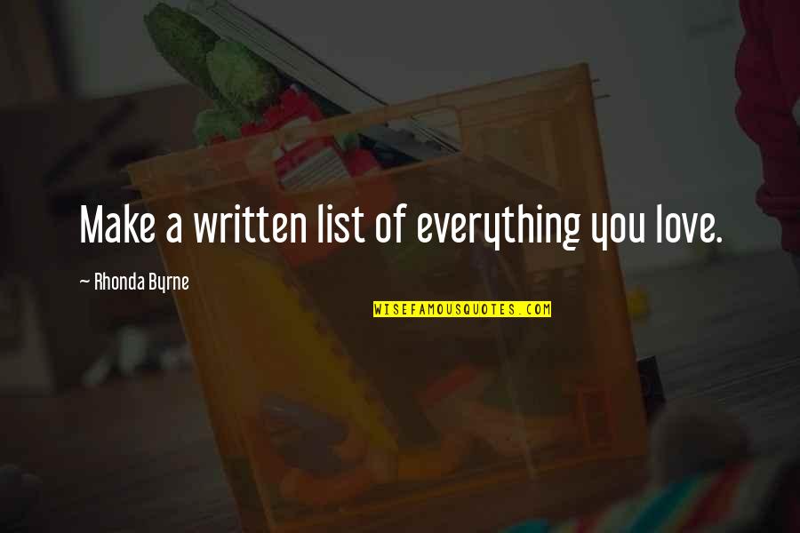List Of Best Love Quotes By Rhonda Byrne: Make a written list of everything you love.
