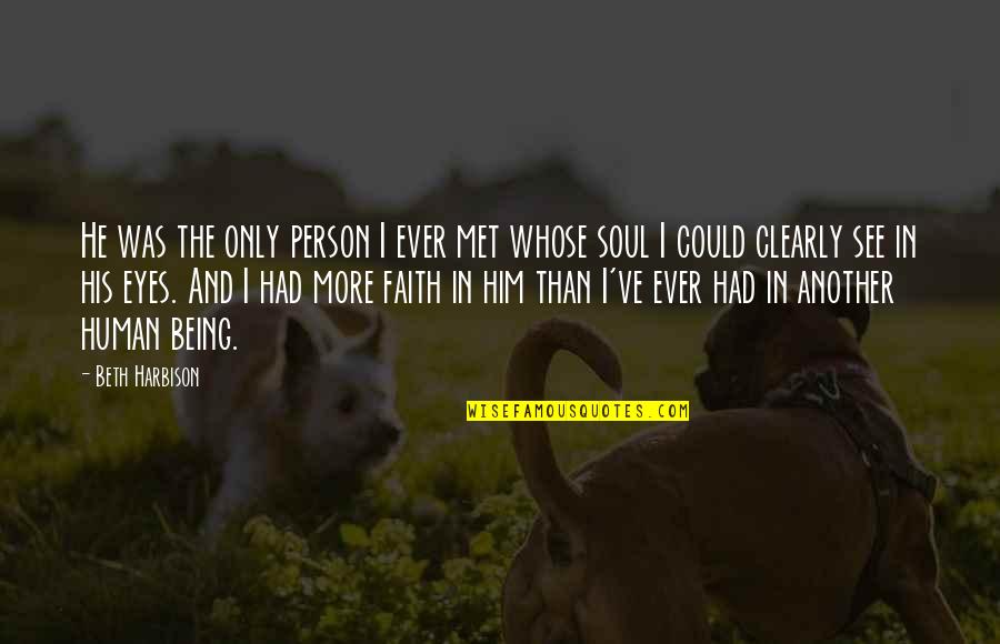 List Of Coined Phrases Quotes By Beth Harbison: He was the only person I ever met List Of Coined Phrases Quotes By Beth Harbison: He was the only person I ever met