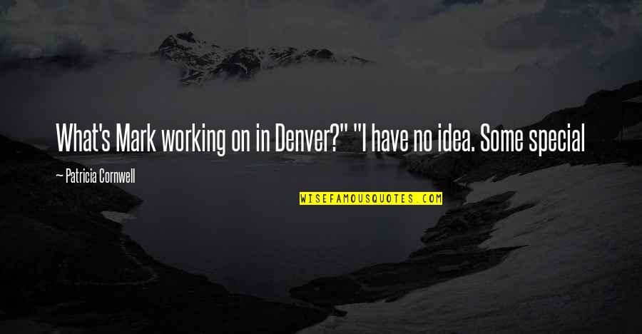 List Of Game Of Thrones Quotes By Patricia Cornwell: What's Mark working on in Denver?" "I have List Of Game Of Thrones Quotes By Patricia Cornwell: What's Mark working on in Denver?" "I have