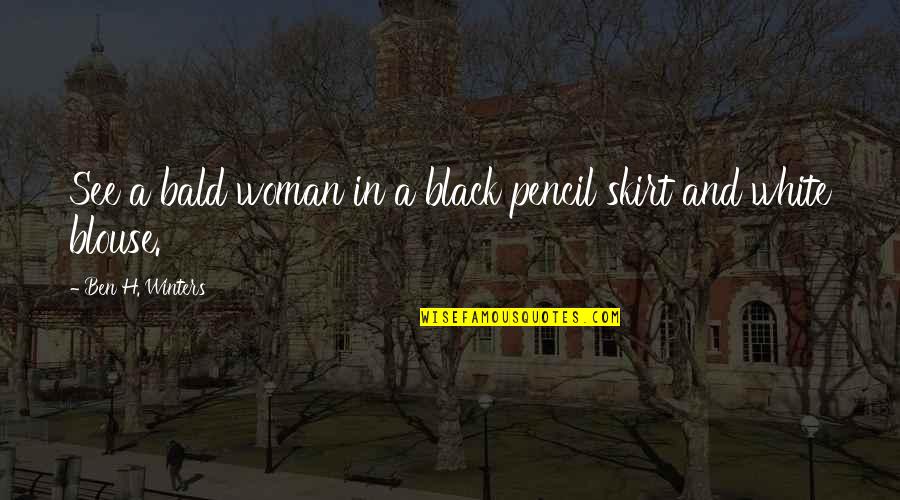 List Of Gratitude Quotes By Ben H. Winters: See a bald woman in a black pencil