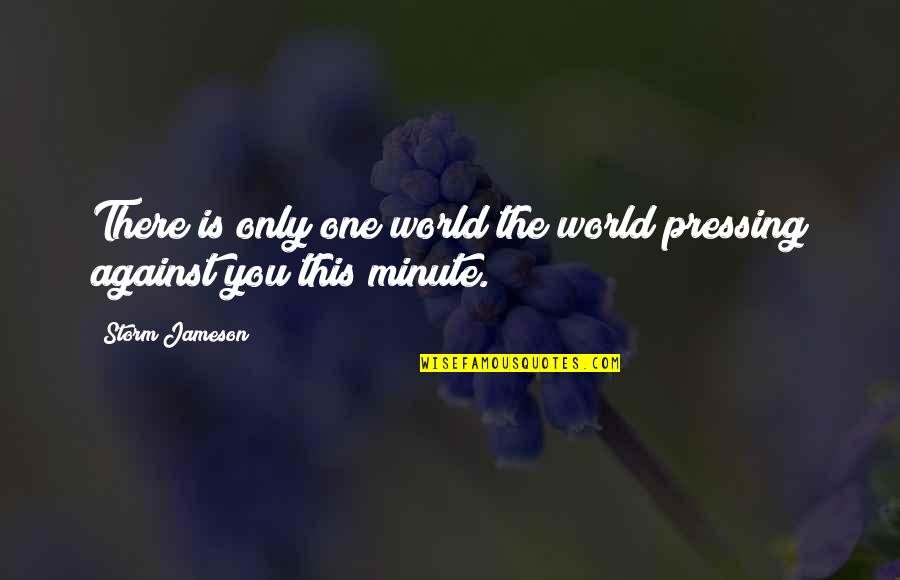 List Of Troy Mcclure Quotes By Storm Jameson: There is only one world the world pressing