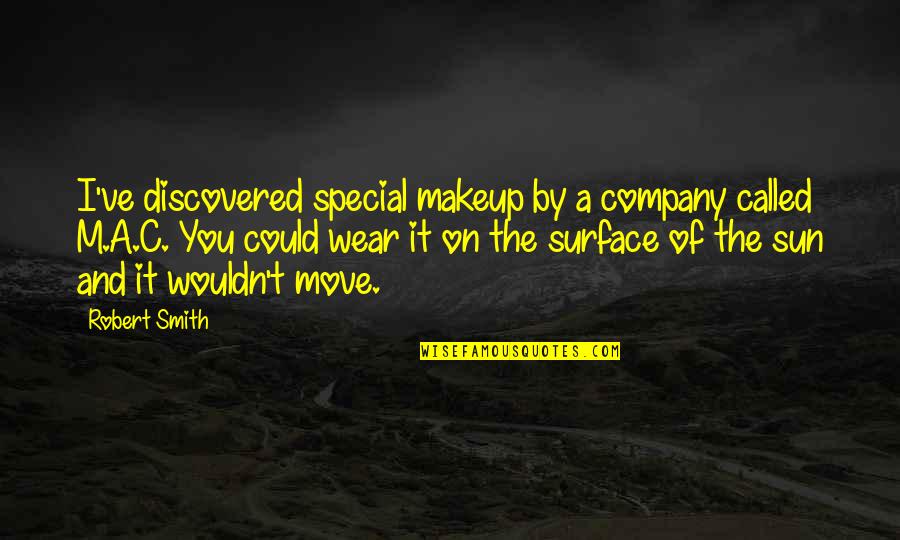 List Of Wise Quotes By Robert Smith: I've discovered special makeup by a company called