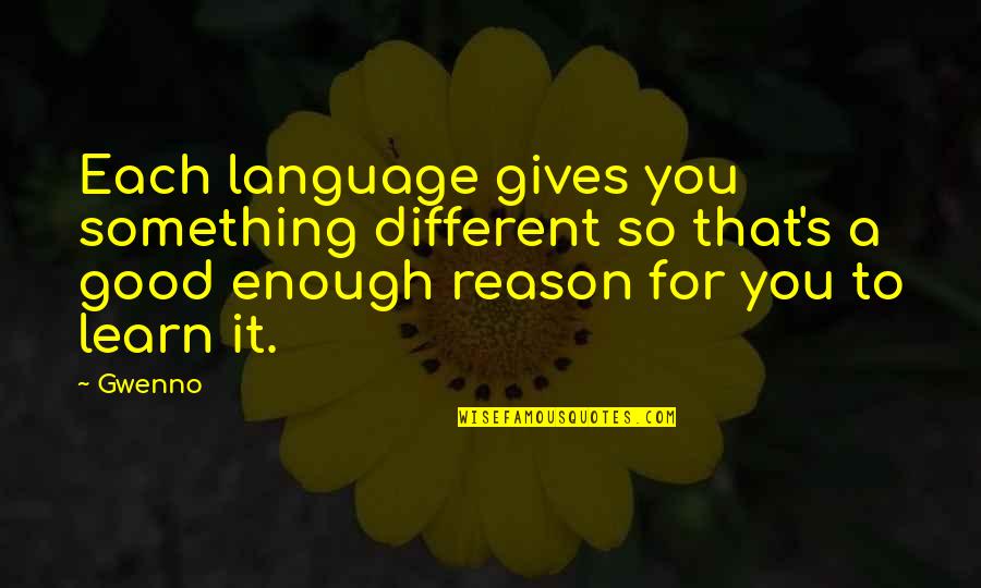 List Wise Quotes By Gwenno: Each language gives you something different so that's