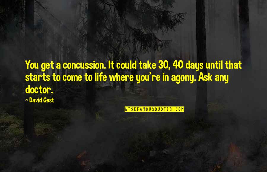 Listem Corporation Quotes By David Gest: You get a concussion. It could take 30, Listem Corporation Quotes By David Gest: You get a concussion. It could take 30,