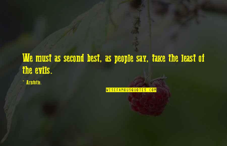 Listeme Quotes By Aristotle.: We must as second best, as people say,