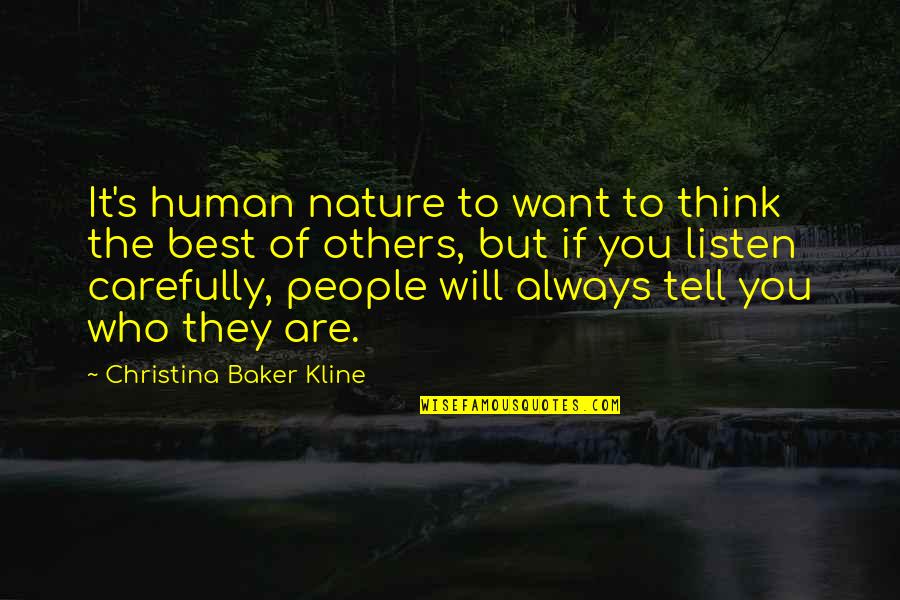 Listen Carefully Quotes By Christina Baker Kline: It's human nature to want to think the