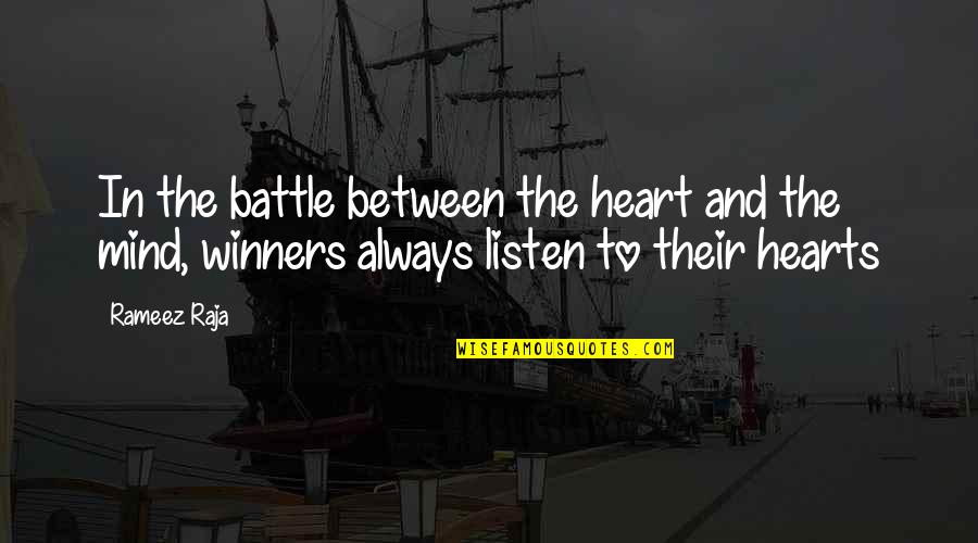 Listen Heart Mind Quotes By Rameez Raja: In the battle between the heart and the