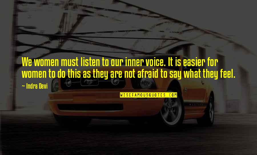 Listen Inner Voice Quotes By Indra Devi: We women must listen to our inner voice.