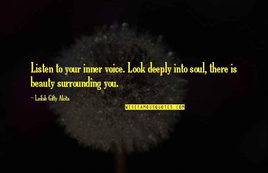 Listen Inner Voice Quotes By Lailah Gifty Akita: Listen to your inner voice. Look deeply into