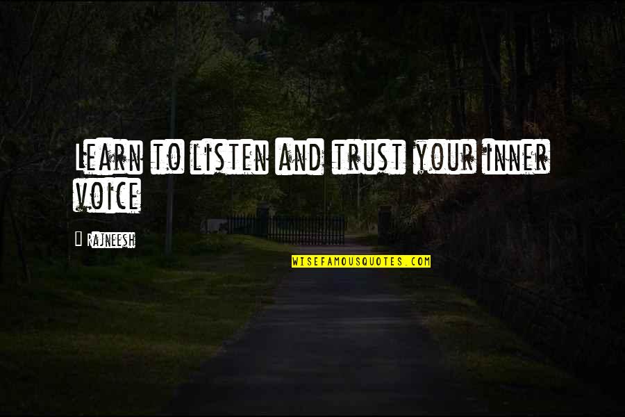 Listen Inner Voice Quotes By Rajneesh: Learn to listen and trust your inner voice