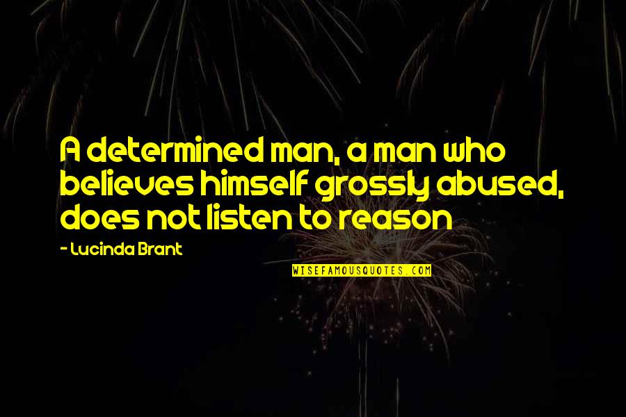Listen Quotes By Lucinda Brant: A determined man, a man who believes himself