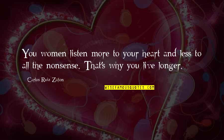 Listen To Heart Quotes By Carlos Ruiz Zafon: You women listen more to your heart and Listen To Heart Quotes By Carlos Ruiz Zafon: You women listen more to your heart and