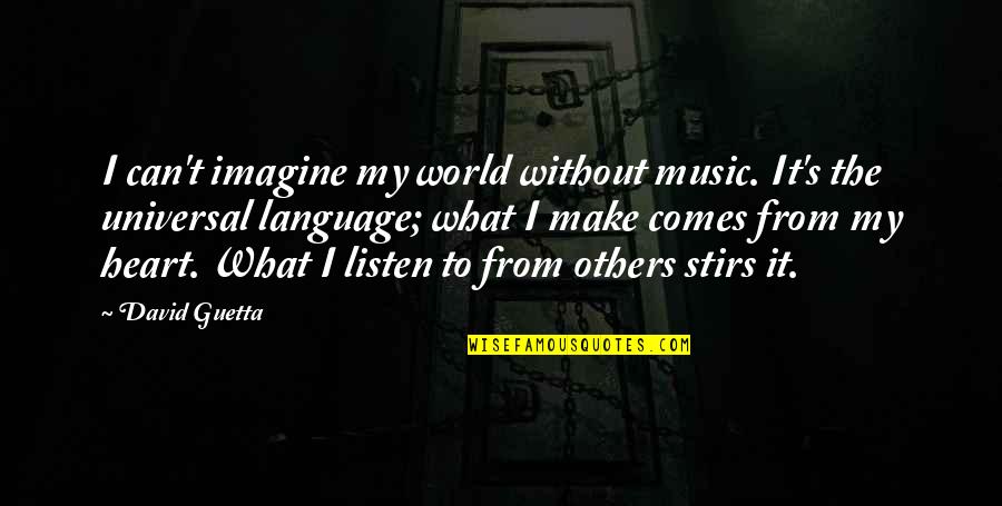 Listen To Heart Quotes By David Guetta: I can't imagine my world without music. It's