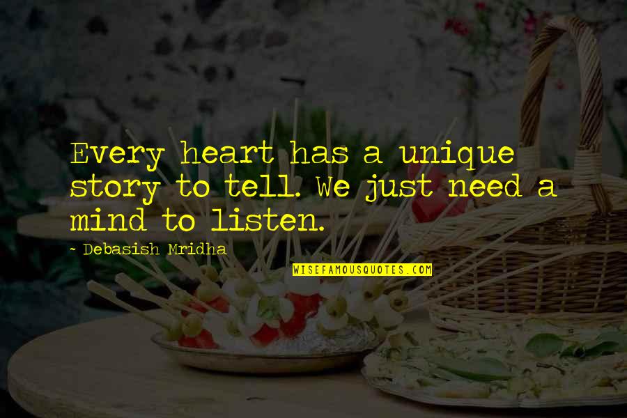 Listen To Heart Quotes By Debasish Mridha: Every heart has a unique story to tell.