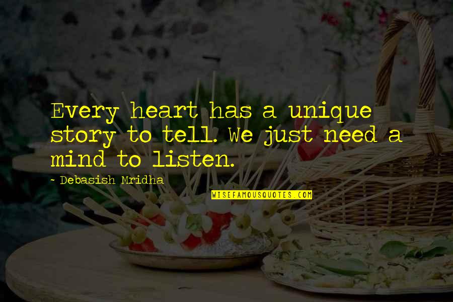 Listen To Heart Quotes By Debasish Mridha: Every heart has a unique story to tell. Listen To Heart Quotes By Debasish Mridha: Every heart has a unique story to tell.