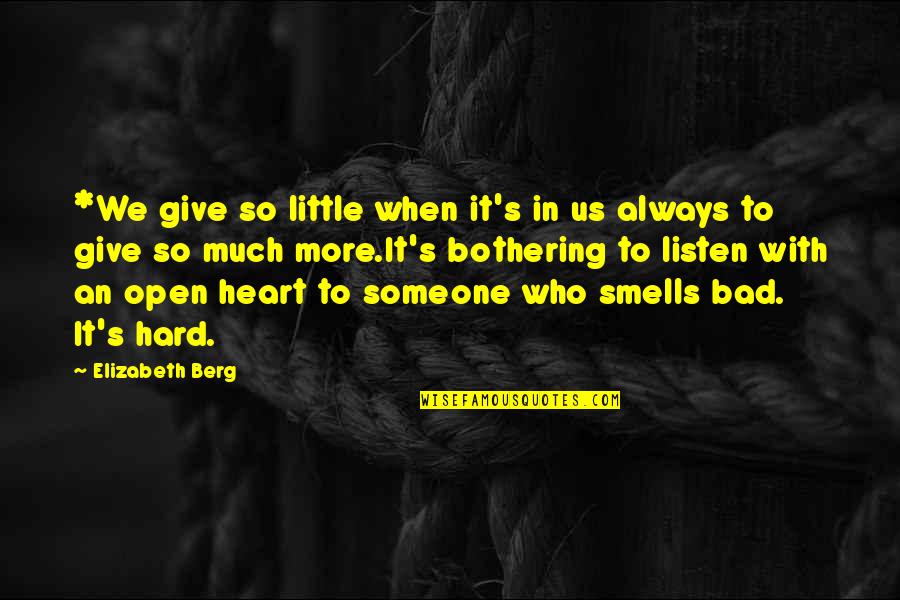 Listen To Heart Quotes By Elizabeth Berg: *We give so little when it's in us Listen To Heart Quotes By Elizabeth Berg: *We give so little when it's in us