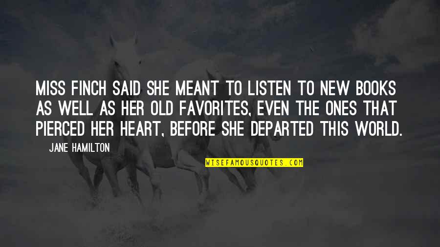 Listen To Heart Quotes By Jane Hamilton: Miss Finch said she meant to listen to