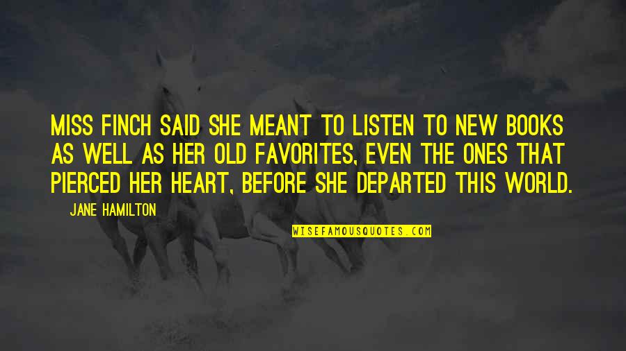 Listen To Her Heart Quotes By Jane Hamilton: Miss Finch said she meant to listen to