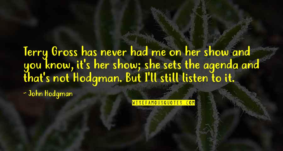Listen To Her Quotes By John Hodgman: Terry Gross has never had me on her