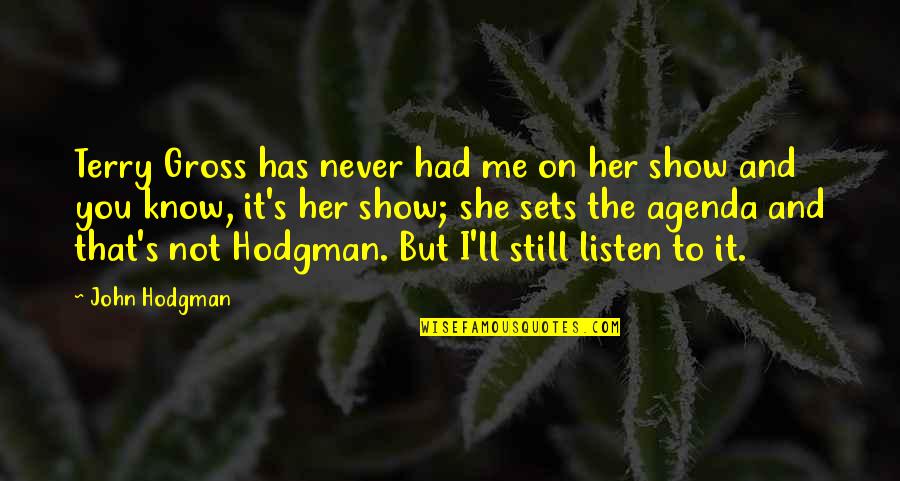 Listen To Her Quotes By John Hodgman: Terry Gross has never had me on her Listen To Her Quotes By John Hodgman: Terry Gross has never had me on her